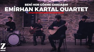 Emirhan Kartal Quartet  Beni Hor Görme Gardaşım Official Music Video © 2018 Z Müzik [upl. by Assinna]