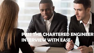 Pass the Chartered Engineer Interview with ease [upl. by Dnesnwot]