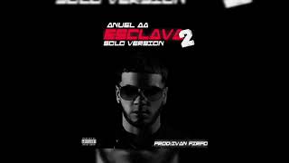 Anuel AA  Esclava 2 Solo Version [upl. by Elroy]