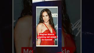 EXPOSED Meghan Markle LIED during trashy red carpet reemergence royal meghanmarkle [upl. by Klepac295]