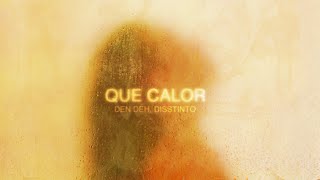 Den Dêh Disstinto  QUE CALOR  LYRIC VIDEO [upl. by Spragens]