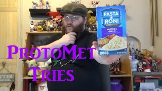 ProtoMet Tries Pasta Roni Butter amp Garlic [upl. by Aizatsana]