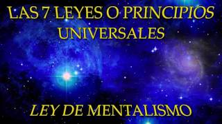 LAS 7 LEYES O PRINCIPIOS UNIVERSALESLEY DE MENTALISMO [upl. by Jehoash]