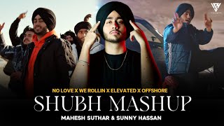 The Shubh Mashup 2022  No Love X We Rollin X Elevated X Offshore  Mahesh Suthar amp Sunny Hassan [upl. by Bazil260]