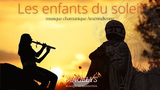 Les enfants du soleil musique chamanique Amérindienne [upl. by Rudyard]