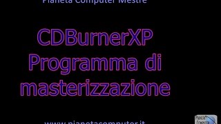 CD BurnerXP programma di masterizzazione  Pianeta Computer Mestre [upl. by Nattie816]