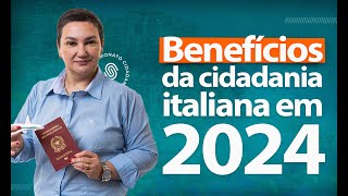 Benefícios da Cidadania Italiana em 2024 [upl. by Eelah]