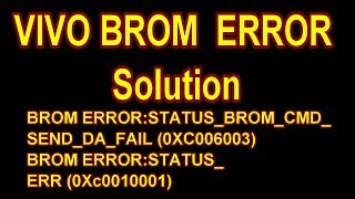 Solved VIVO BROM ERRORSTATUS BROM CMD SEND DA FAIL [upl. by Aynwad849]