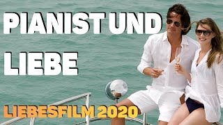 Ein schöner Film über die Liebe lässt Sie mitfühlen  PIANIST UND LIEBE  Liebesfilme 2020 Deutsch [upl. by Zetrom]