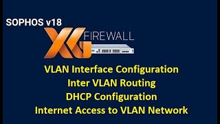 14 Creating and Configuring VLAN Interfaces  Inter VLAN Routing  Sophos XG Firewall [upl. by Adiol690]