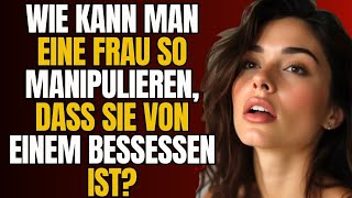 10 MANIPULATIONSTECHNIKEN UM JEDES FRAU ZU BESITZEN  WEIBLICHE PSYCHOLOGIE [upl. by Notlimah134]