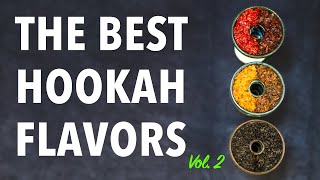 BEST Hookah Shisha Tobacco Flavors  Vol2 [upl. by Lunn826]