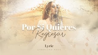 Carolina Ross  Por Si Quieres Regresar Video Lyric [upl. by Aicnelev]