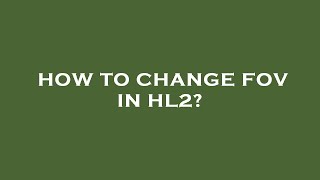 How to change fov in hl2 [upl. by Victorine]