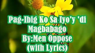 PagIbig Ko Sa Iyoy di Magbabago ByMen Oppose with Lyrics [upl. by Liauqram]