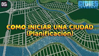 COMO INICIAR UNA CIUDAD  TUTORIAL PLANIFICACIÓN URBANA  Cities Skylines [upl. by Burrus884]