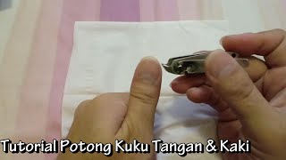 Tutorial Memotong Kuku Tangan amp Kaki [upl. by Yahska181]