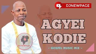 AGYEI KODIE Gospel Songs Mixtape [upl. by Eninnaj]