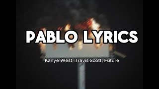 Pablo Lyrics by Kanye West feat Travis Scott Future [upl. by Annawaj]