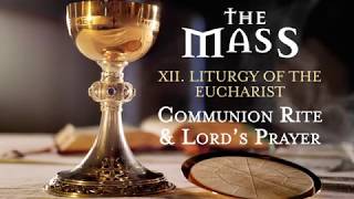 The Mass XII  Liturgy of the Eucharist  Communion Rite Lords Prayer [upl. by Ahsinawt]