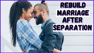 Rebuild Marriage After Separation [upl. by Ramak]