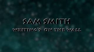 Sam smithWritings On The Wall LYRICS video [upl. by Frangos]