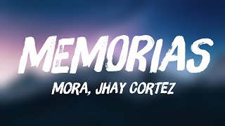 MEMORIAS  Mora Jhay Cortez Letra 🎶 [upl. by Pat963]