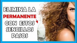 ¿CÓMO QUITAR LA PERMANENTE DEL CABELLO 👍  Sencillos Pasos  TPC ❤️ [upl. by Aicats]