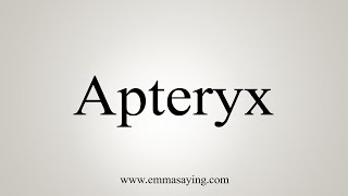 How To Say Apteryx [upl. by Masson496]