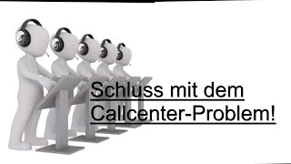 Schluss mit dem CallcenterProblem [upl. by Runkle231]