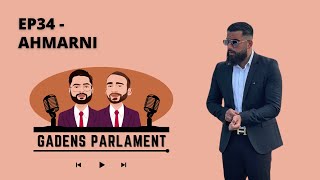 Gadens Parlament EP34  Ahmarni [upl. by Andryc195]