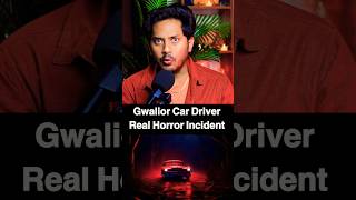 Gwalior Car Driver in Haunted Road Real Horror Incident 🤯  Bloody Satya shorts [upl. by Eednyl]