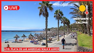 🔴 TENERIFE HEATWAVE Las Americas Walk amp Lunch ☀️ Canary Islands [upl. by Tattan874]