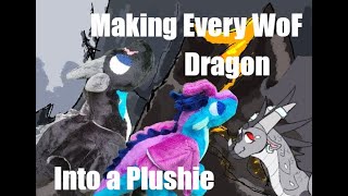 Making Every Wings of Fire Dragon into a Plushie Part 4 [upl. by Munt224]