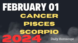 🔮FEBRUARY 012024 ♋CANCER ♓PISCES ♏SCORPIODAILY HOROSCOPE [upl. by Decca]