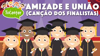 Amizade e União Canção dos Finalistas 🎓  Tucantar  Música Infantil [upl. by Rollo]