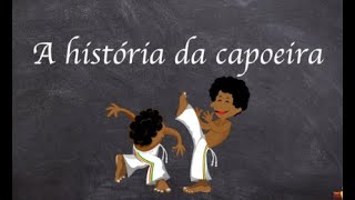 A HISTÓRIA DA CAPOEIRA [upl. by Khanna]