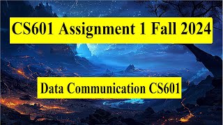 CS601 Assignment 1 Fall 2024 [upl. by Irahcaz]