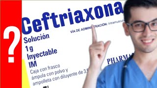 CEFTRIAXONA Para que Sirve la ceftriaxona y Como se toma  Todo Y MAS 💊 [upl. by Jarib]