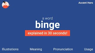 BINGE  Meaning and Pronunciation [upl. by Sanyu]