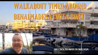 WALKABOUT TIME AROUND BENALMADENA COSTA PORT [upl. by Helmut]