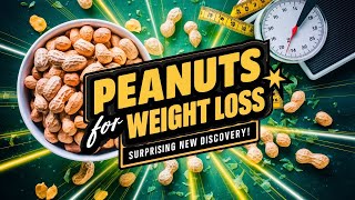 Peanuts for Weight Loss Surprising New Discovery [upl. by Galan]