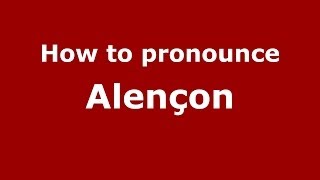 How to Pronounce Alençon  PronounceNamescom [upl. by Blunt47]