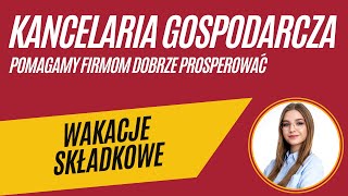 WAKACJE SKŁADKOWE  NOWE PRZEPISY W 2024 [upl. by Enitsenre]