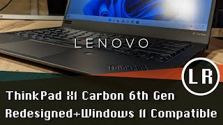 Lenovo ThinkPad X1 Carbon 6th Gen Redesigned  Windows 11 Compatible [upl. by Ricca]