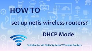 How to Set up Netis Wireless Routers under DHCP Mode [upl. by Kreiner404]