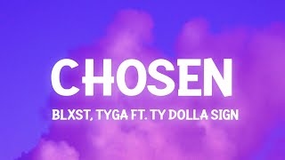 Blxst  Chosen ft Ty Dolla ign amp Tyga Lyrics girl you chosen [upl. by Loftus268]