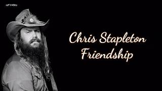 Chris Stapleton  Friendship Lyrics [upl. by Oneill703]