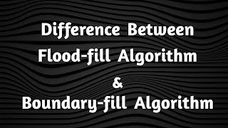 Difference between Floodfill algorithm and Boundaryfill algorithm [upl. by Fairweather]