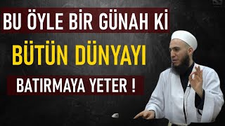 BU GÜNAH VARYA  BÜTÜN DÜNYAYI BATIRMAYA YETER  İbrahim Gürbüz Hocaefendi [upl. by Elora]